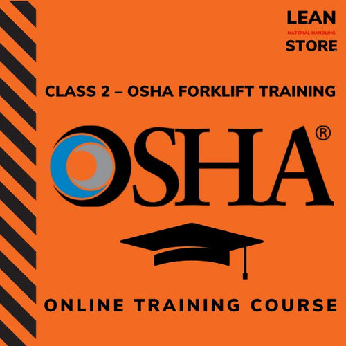 Class 2 – OSHA Safety Training Course: Reach Trucks & Order Pickers (Online Certificate Course)