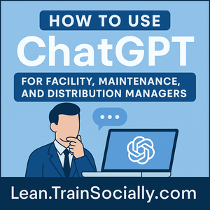 Promotional image for free 10-lesson course on using ChatGPT for warehouse, facility, and operations managers. Offered by Lean.TrainSocially.com.